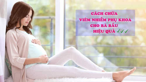 Cách chữa viêm phụ khoa trong thai kỳ