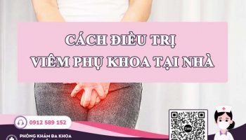 10 + Cách điều trị viêm phụ khoa tại nhà đơn giản, hiệu quả