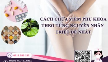 Cách chữa viêm phụ khoa theo từng nguyên nhân [chi tiết nhất]