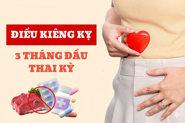 Bà bầu kiêng gì 3 tháng đầu?