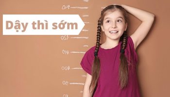 NHẬN BIẾT DẤU HIỆU DẬY THÌ SỚM Ở CÁC BÉ GÁI