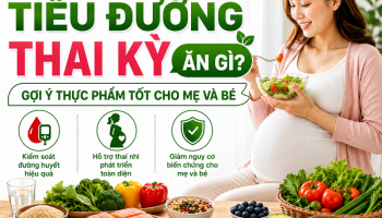 TIỂU ĐƯỜNG THAI KỲ ĂN GÌ ĐỂ ỔN ĐỊNH ĐƯỜNG HUYẾT?