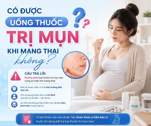 Có được uống thuốc trị mụn khi mang thai không?