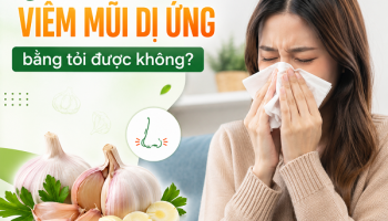 CHỮA VIÊM MŨI DỊ ỨNG BẰNG TỎI ĐƯỢC KHÔNG?