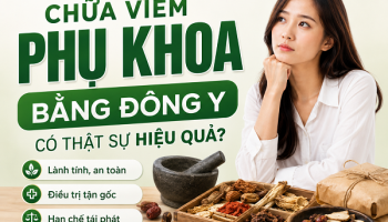 Đông y chữa viêm phụ khoa có thật sự hiệu quả? Bác sĩ trả lời