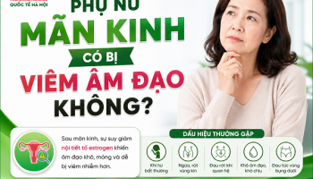 PHỤ NỮ MÃN KINH CÓ BỊ VIÊM ÂM ĐẠO KHÔNG?