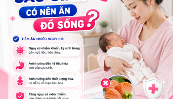 Giải đáp: Phụ nữ sau sinh có nên ăn đồ sống không?