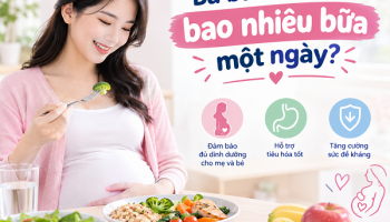 Bà bầu nên ăn bao nhiêu bữa một ngày? Lịch chuẩn từ bác sĩ